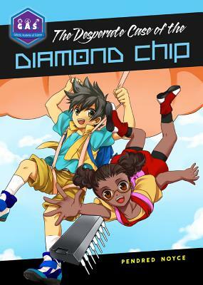 The Desperate Case of the Diamond Chip by Pendred Noyce