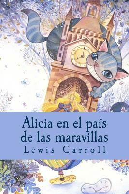 Alicia en el país de las maravillas by Lewis Carroll