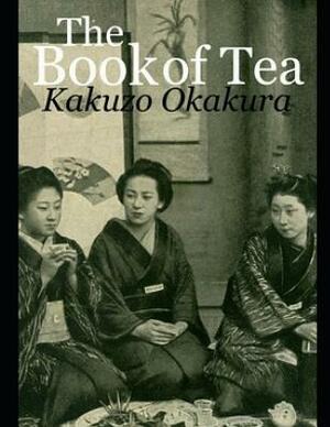 The Book of Tea (Annotated) by Kakuzo Okakura