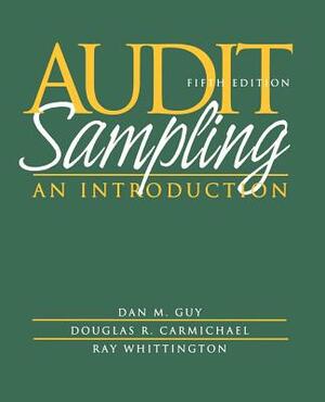 Audit Sampling: An Introduction by Dan M. Guy, D. R. Carmichael, O. Ray Whittington