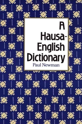 A Hausa-English Dictionary by Paul Newman