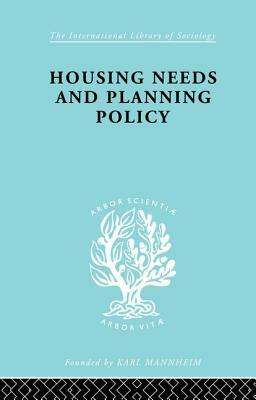 Housing Needs and Planning Policy: Problems of Housing Need & `overspill' in England & Wales by J. Barry Cullingworth, J. B. Cullingworth