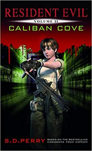 Resident Evil: Caliban Cove by S.D. Perry