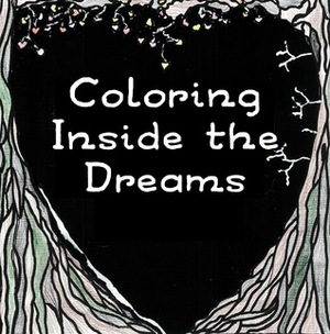 Coloring Inside the Dreams: Coloring Pages and Haiku by Shoshanah Lee Marohn