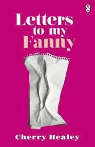 Letters to My Fanny by Cherry Healey