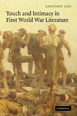 Touch and Intimacy in First World War Literature by Santanu Das