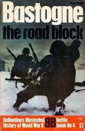 Bastogne: The Road Block by Peter Elstob