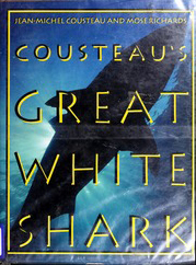 Cousteau's Great White Shark by Jean-Michel Cousteau, Mose Richards