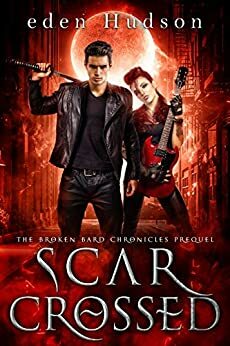 Scar Crossed: Dark Urban Fantasy by eden Hudson