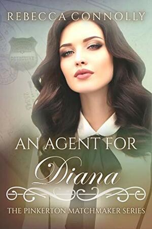 An Agent for Diana by Rebecca Connolly