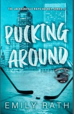 Pucking Around by Emily Rath