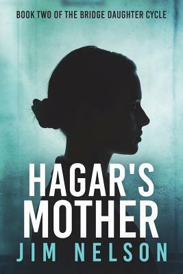 Hagar's Mother by Jim Nelson