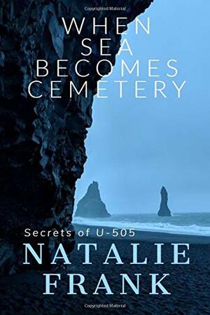 When Sea Becomes Cemetery by Natalie Frank