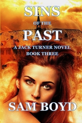 Sins of the Past: A Jack Turner Novel by Sam Boyd