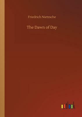 The Dawn of Day by Friedrich Nietzsche