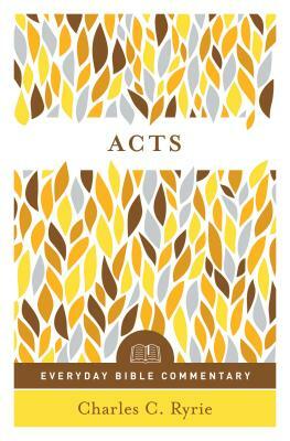 Acts (Everyday Bible Commentary Series) by Charles C. Ryrie