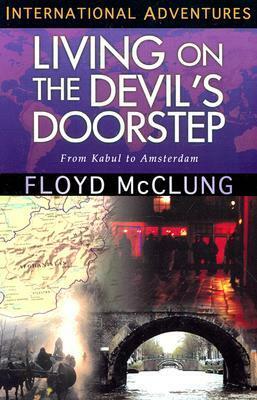 Living on the Devil's Doorstep: International Adventures by Floyd McClung