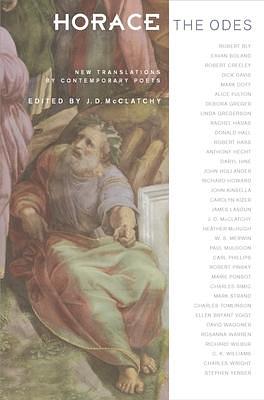 Horace, The Odes: New Translations by Contemporary Poets by Horatius, Horatius, J.D. McClatchy