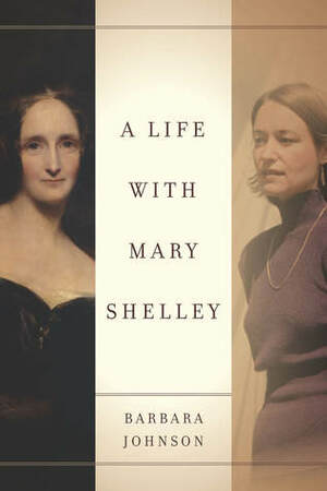 A Life with Mary Shelley by Cathy Caruth, Shoshana Felman, Barbara Johnson, Mary Wilson Carpenter, Judith Butler