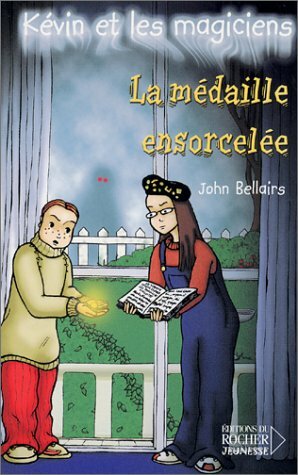 Kevin et les magiciens, tome 2 : La Médaille ensorcelée by John Bellairs