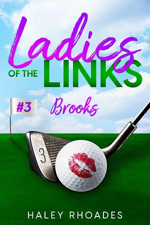 Ladies of the Links #3: Brooks by Haley Rhoades, Haley Rhoades