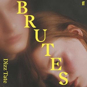 Brutes by Dizz Tate