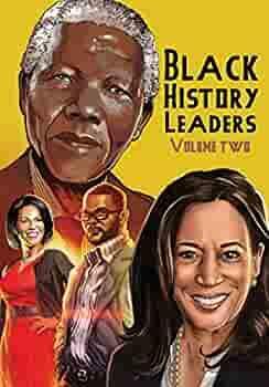 Black History Leaders: Volume 2: Nelson Mandela, Michelle Obama, Kamala Harris and Tyler Perry by Michael Frizell