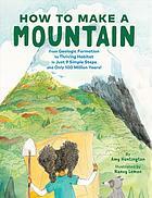 How to Make a Mountain by Amy Huntington, Nancy Lemon