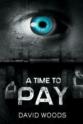 A Time To Pay by David Woods