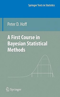 A First Course in Bayesian Statistical Methods by Peter D. Hoff