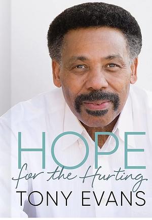 Hope for the Hurting by Tony Evans