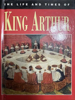 King Arthur by Michael Ashley, Clearway Publishing Company Limited