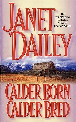 Calder Born, Calder Bred by Janet Dailey