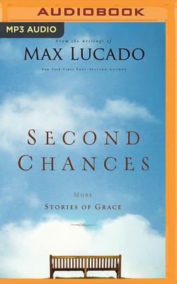 Second Chances: More Stories of Grace by Max Lucado