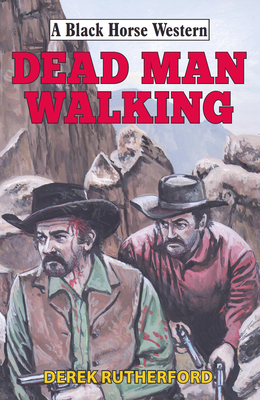 Dead Man Walking by Derek Rutherford