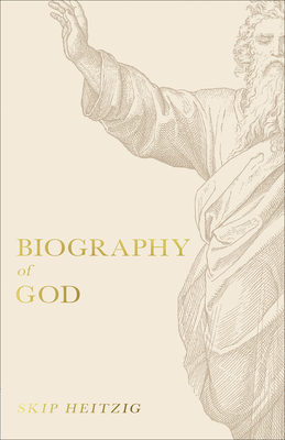 Biography of God by Skip Heitzig