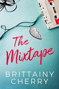 The Mixtape by Brittainy C. Cherry