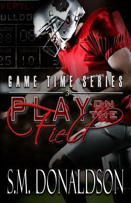Play on the Field by S.M. Donaldson