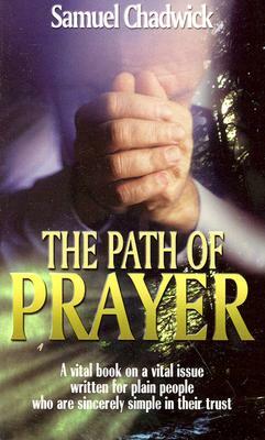 The Path of Prayer by Samuel Chadwick