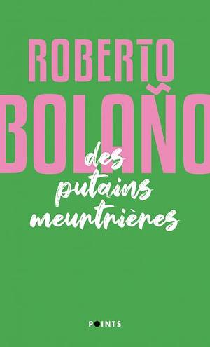 Des putains meurtrières by Roberto Bolaño