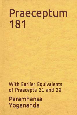 Praeceptum 181: With Earlier Equivalents of Praecepta 21 and 29 by Paramhansa Yogananda