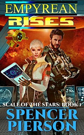 Empyrean Rises: Scale of the Stars: Book 1 by Spencer Pierson