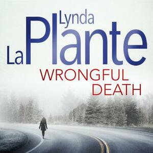 Wrongful Death: An Anna Travis Novel by Lynda La Plante