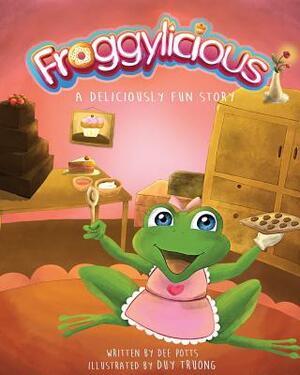Froggylicious: A Deliciously Fun Story by Dee Potts