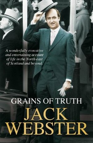 Grains of Truth: Grain of Truth & Another Grain of Truth by Jack Webster