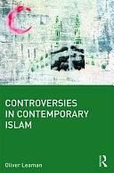 Controversies in Contemporary Islam by Oliver Leaman