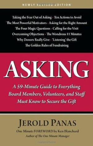 Asking: A 59-Minute Guide to Everything Board Members, Volunteers, and Staff Must Know to Secure the Gift by Jerold Panas