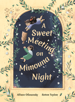 A Sweet Meeting on Mimouna Night by Rotem Teplow, Allison Ofanansky