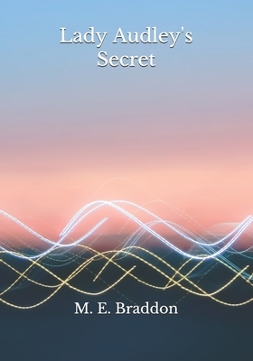 Lady Audley's Secret by Mary Elizabeth Braddon