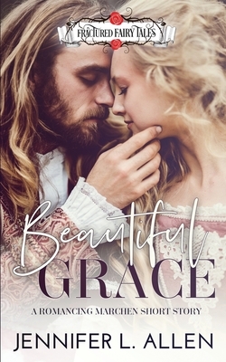 Beautiful Grace: A Romancing Marchen Short Story by Jennifer L. Allen